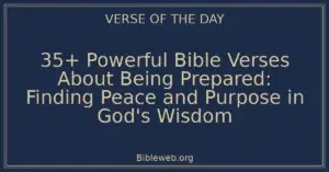 35+ Powerful Bible Verses About Being Prepared: Finding Peace and Purpose in God's Wisdom