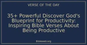 35+ Powerful Discover God's Blueprint for Productivity: Inspiring Bible Verses About Being Productive