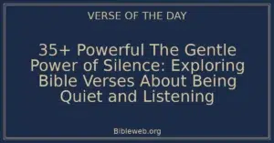 35+ Powerful The Gentle Power of Silence: Exploring Bible Verses About Being Quiet and Listening