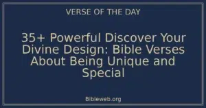 35+ Powerful Discover Your Divine Design: Bible Verses About Being Unique and Special