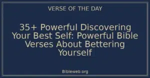 35+ Powerful Discovering Your Best Self: Powerful Bible Verses About Bettering Yourself