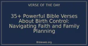 35+ Powerful Bible Verses About Birth Control: Navigating Faith and Family Planning