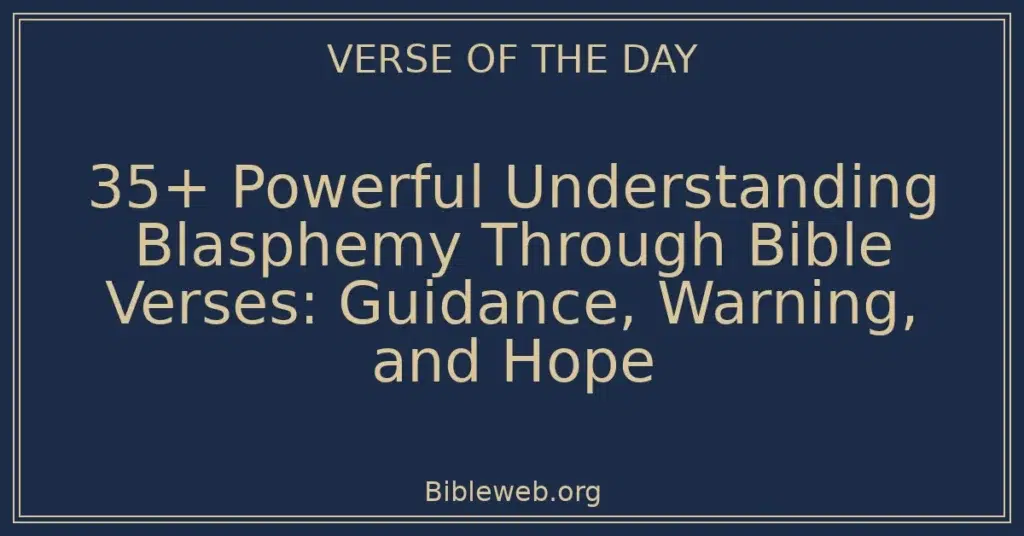 35+ Powerful Understanding Blasphemy Through Bible Verses: Guidance, Warning, and Hope