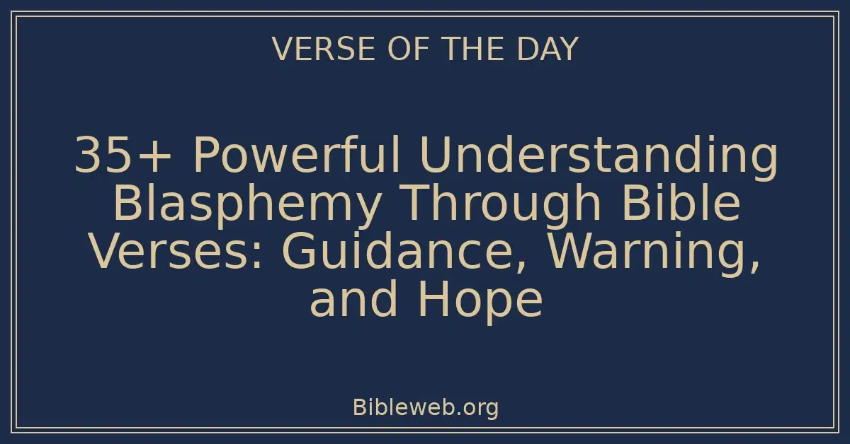 35+ Powerful Understanding Blasphemy Through Bible Verses: Guidance, Warning, and Hope