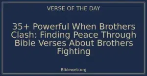 35+ Powerful When Brothers Clash: Finding Peace Through Bible Verses About Brothers Fighting