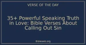 35+ Powerful Speaking Truth in Love: Bible Verses About Calling Out Sin