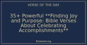 35+ Powerful **Finding Joy and Purpose: Bible Verses About Celebrating Accomplishments**