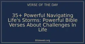 35+ Powerful Navigating Life's Storms: Powerful Bible Verses About Challenges In Life