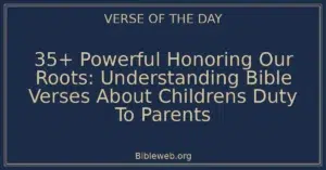 35+ Powerful Honoring Our Roots: Understanding Bible Verses About Childrens Duty To Parents