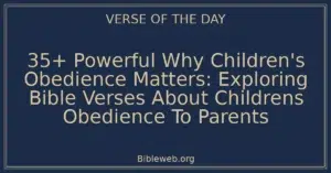 35+ Powerful Why Children's Obedience Matters: Exploring Bible Verses About Childrens Obedience To Parents