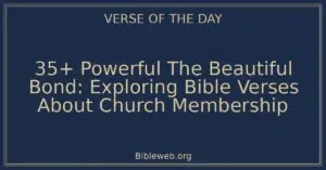 35+ Powerful The Beautiful Bond: Exploring Bible Verses About Church Membership