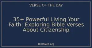 35+ Powerful Living Your Faith: Exploring Bible Verses About Citizenship