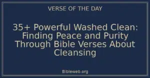 35+ Powerful Washed Clean: Finding Peace and Purity Through Bible Verses About Cleansing