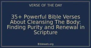 35+ Powerful Bible Verses About Cleansing The Body: Finding Purity and Renewal in Scripture