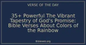 35+ Powerful The Vibrant Tapestry of God's Promise: Bible Verses About Colors of the Rainbow