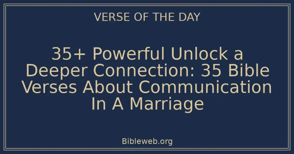 35+ Powerful Unlock a Deeper Connection: 35 Bible Verses About Communication In A Marriage