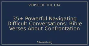 35+ Powerful Navigating Difficult Conversations: Bible Verses About Confrontation