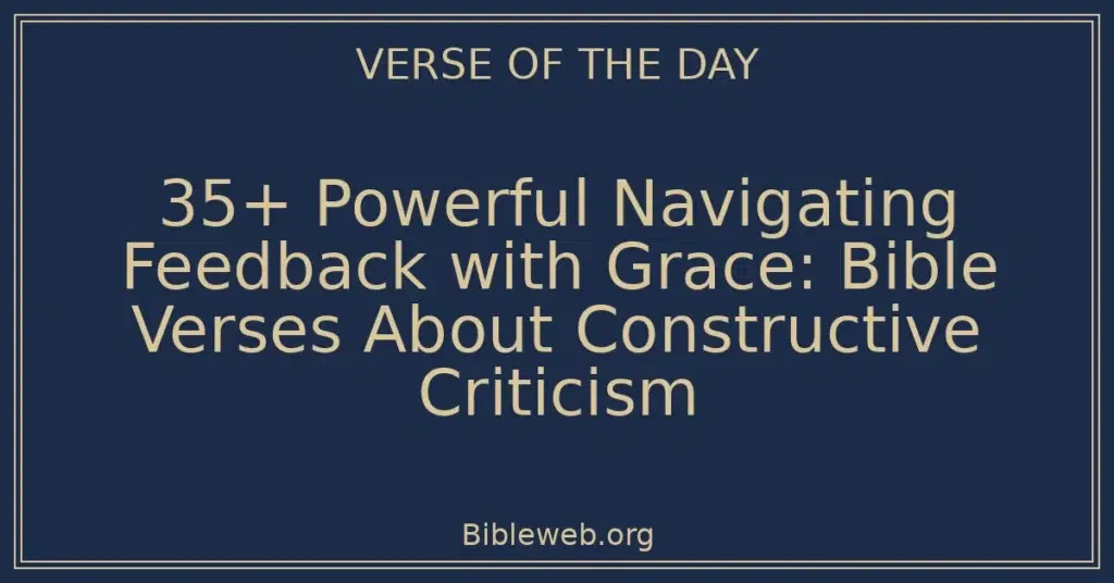 35+ Powerful Navigating Feedback with Grace: Bible Verses About Constructive Criticism