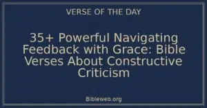 35+ Powerful Navigating Feedback with Grace: Bible Verses About Constructive Criticism