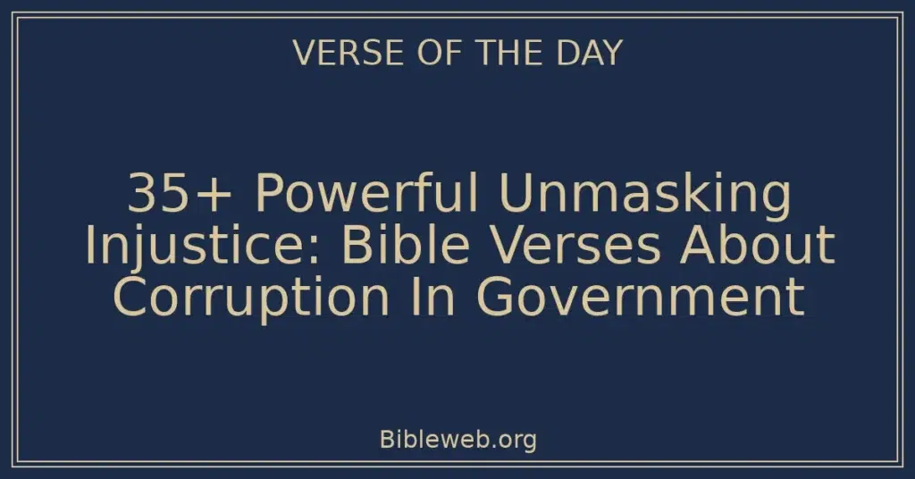 35+ Powerful Unmasking Injustice: Bible Verses About Corruption In Government