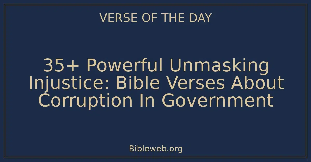 35+ Powerful Unmasking Injustice: Bible Verses About Corruption In Government