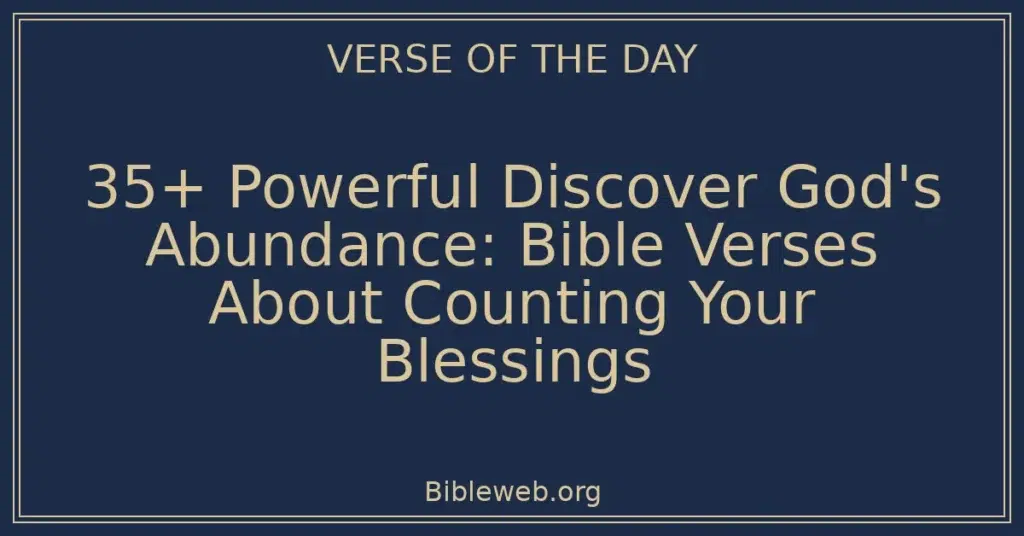 35+ Powerful Discover God's Abundance: Bible Verses About Counting Your Blessings
