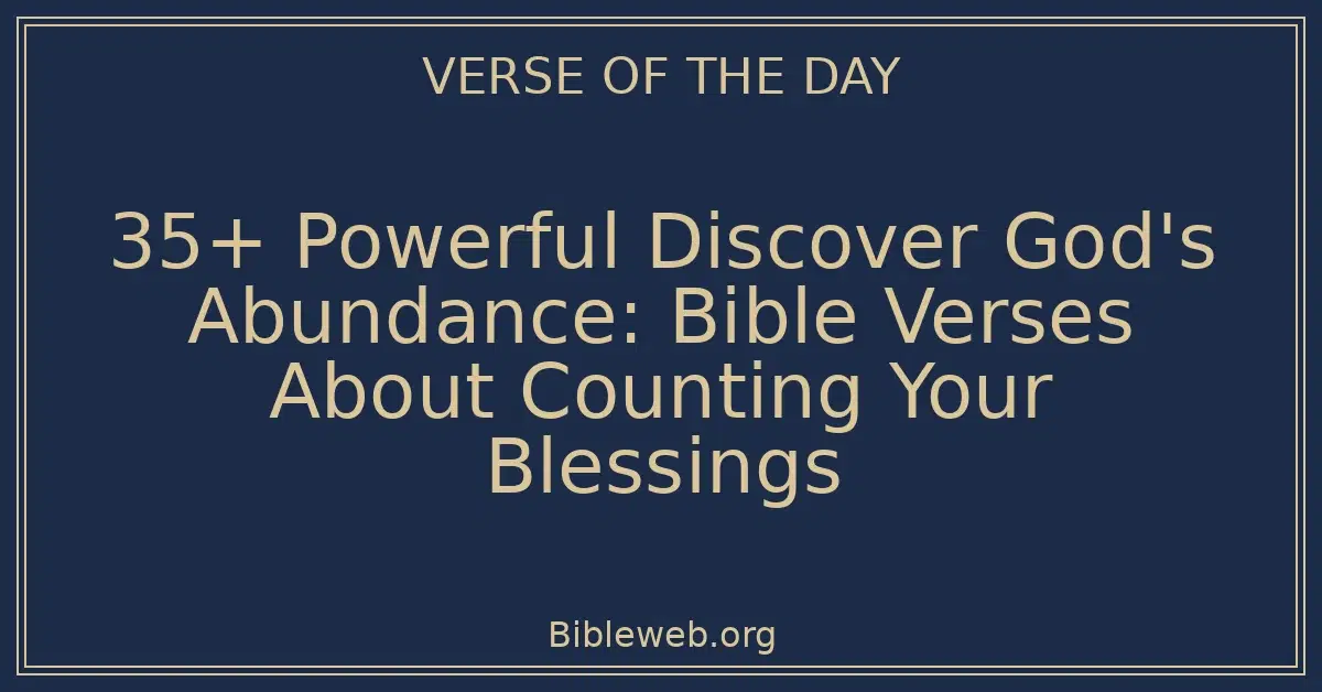 35+ Powerful Discover God's Abundance: Bible Verses About Counting Your Blessings