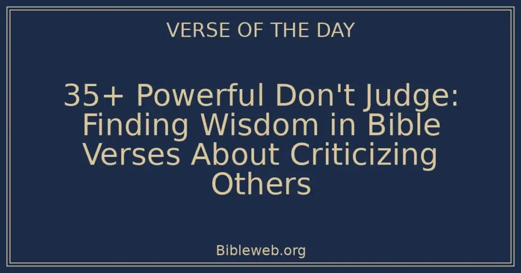 35+ Powerful Don't Judge: Finding Wisdom in Bible Verses About Criticizing Others