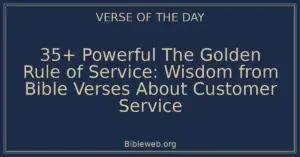 35+ Powerful The Golden Rule of Service: Wisdom from Bible Verses About Customer Service