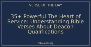 35+ Powerful The Heart of Service: Understanding Bible Verses About Deacon Qualifications