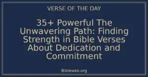 35+ Powerful The Unwavering Path: Finding Strength in Bible Verses About Dedication and Commitment