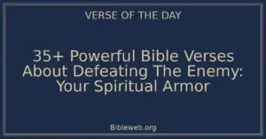 35+ Powerful Bible Verses About Defeating The Enemy: Your Spiritual Armor