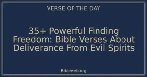 35+ Powerful Finding Freedom: Bible Verses About Deliverance From Evil Spirits