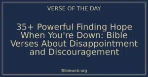 35+ Powerful Finding Hope When You're Down: Bible Verses About Disappointment and Discouragement