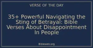 35+ Powerful Navigating the Sting of Betrayal: Bible Verses About Disappointment In People