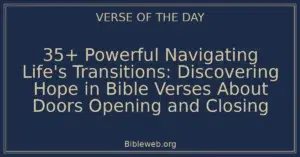 35+ Powerful Navigating Life's Transitions: Discovering Hope in Bible Verses About Doors Opening and Closing