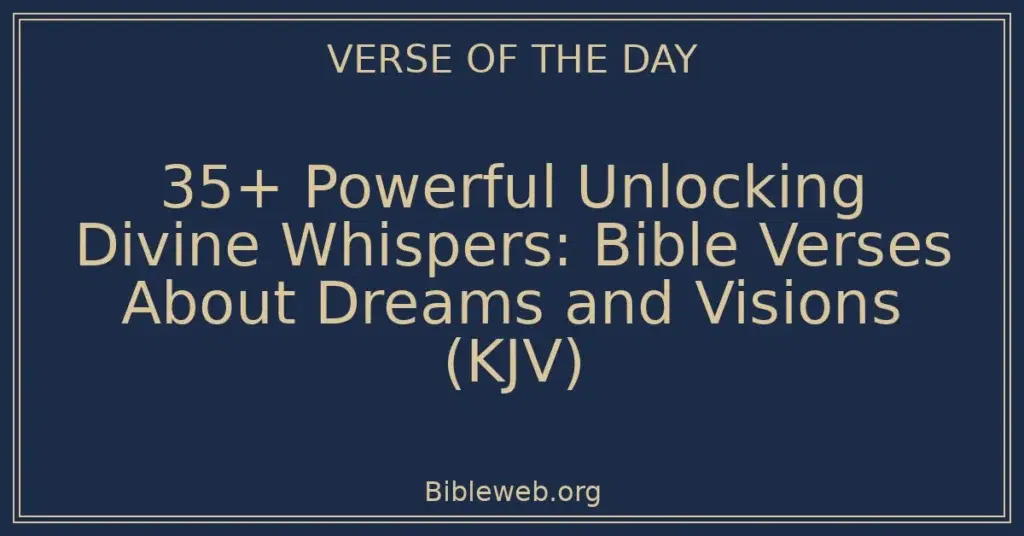35+ Powerful Unlocking Divine Whispers: Bible Verses About Dreams and Visions (KJV)