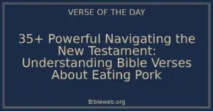 35+ Powerful Navigating the New Testament: Understanding Bible Verses About Eating Pork