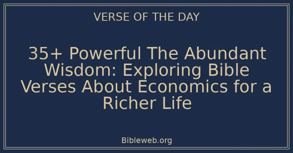 35+ Powerful The Abundant Wisdom: Exploring Bible Verses About Economics for a Richer Life