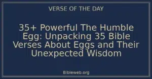 35+ Powerful The Humble Egg: Unpacking 35 Bible Verses About Eggs and Their Unexpected Wisdom