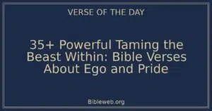 35+ Powerful Taming the Beast Within: Bible Verses About Ego and Pride