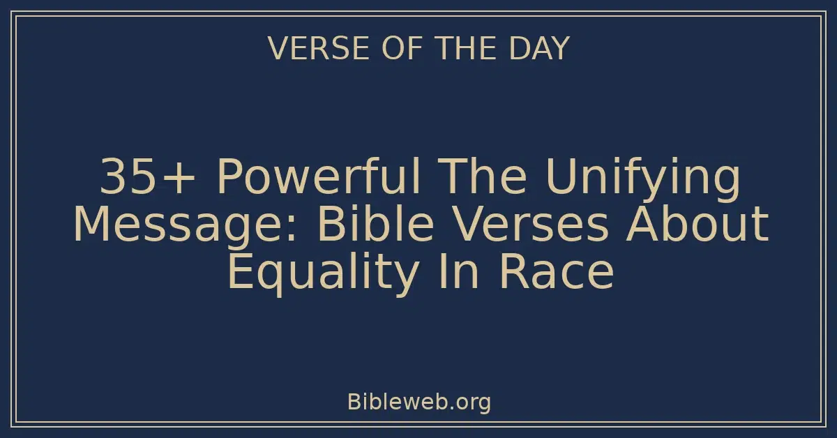35+ Powerful The Unifying Message: Bible Verses About Equality In Race