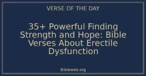 35+ Powerful Finding Strength and Hope: Bible Verses About Erectile Dysfunction