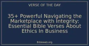 35+ Powerful Navigating the Marketplace with Integrity: Essential Bible Verses About Ethics In Business