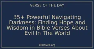 35+ Powerful Navigating Darkness: Finding Hope and Wisdom in Bible Verses About Evil In The World