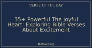 35+ Powerful The Joyful Heart: Exploring Bible Verses About Excitement
