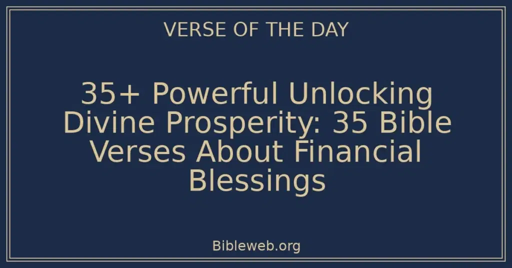 35+ Powerful Unlocking Divine Prosperity: 35 Bible Verses About Financial Blessings