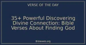 35+ Powerful Discovering Divine Connection: Bible Verses About Finding God