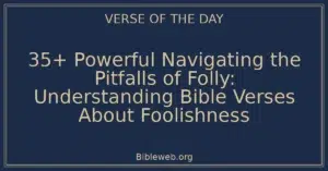 35+ Powerful Navigating the Pitfalls of Folly: Understanding Bible Verses About Foolishness