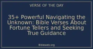 35+ Powerful Navigating the Unknown: Bible Verses About Fortune Tellers and Seeking True Guidance